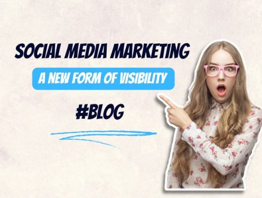 Social Media Marketing: A New Form Of Online Visibility